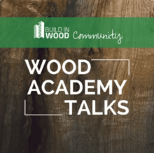 Wood Acadamy talks